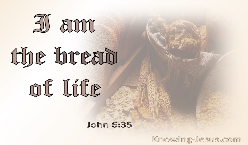 John 6:35  I Am The Bread Of Life, He Who Come Will Never Hunger (beige)